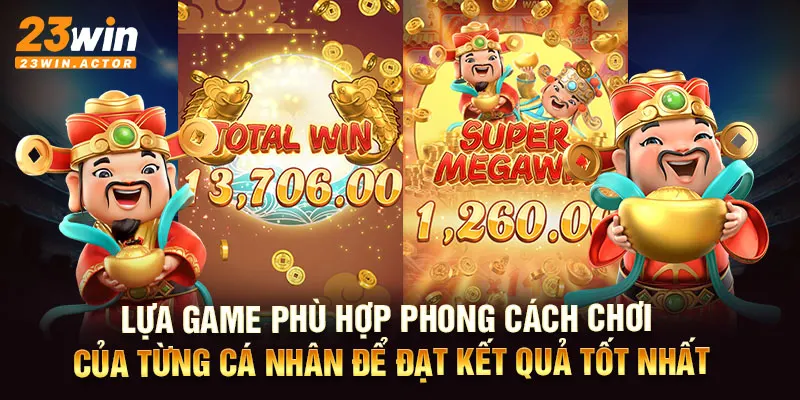 Lựa game phù hợp phong cách chơi của từng cá nhân để đạt kết quả tốt nhất