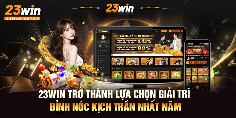 23win trở thành lựa chọn giải trí đỉnh nóc kịch trần nhất năm.