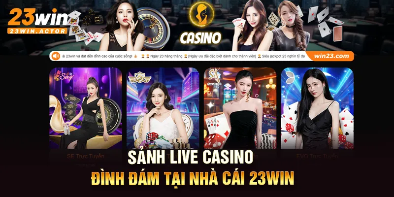 Sảnh live casino đình đám tại nhà cái 23win